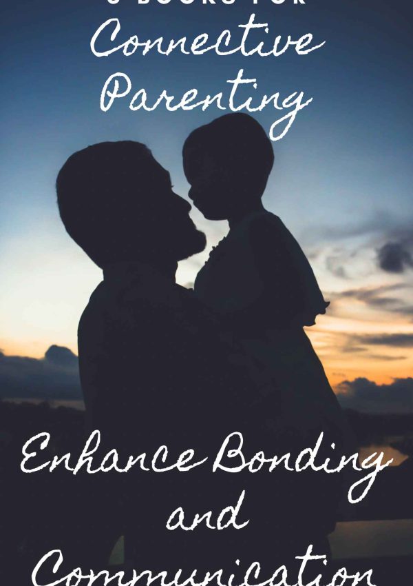 5 Books for Connective Parenting: Enhance Bonding and Communication