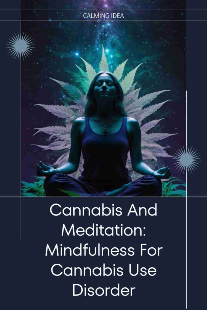 Cannabis And Meditation: Mindfulness For Cannabis Use Disorder