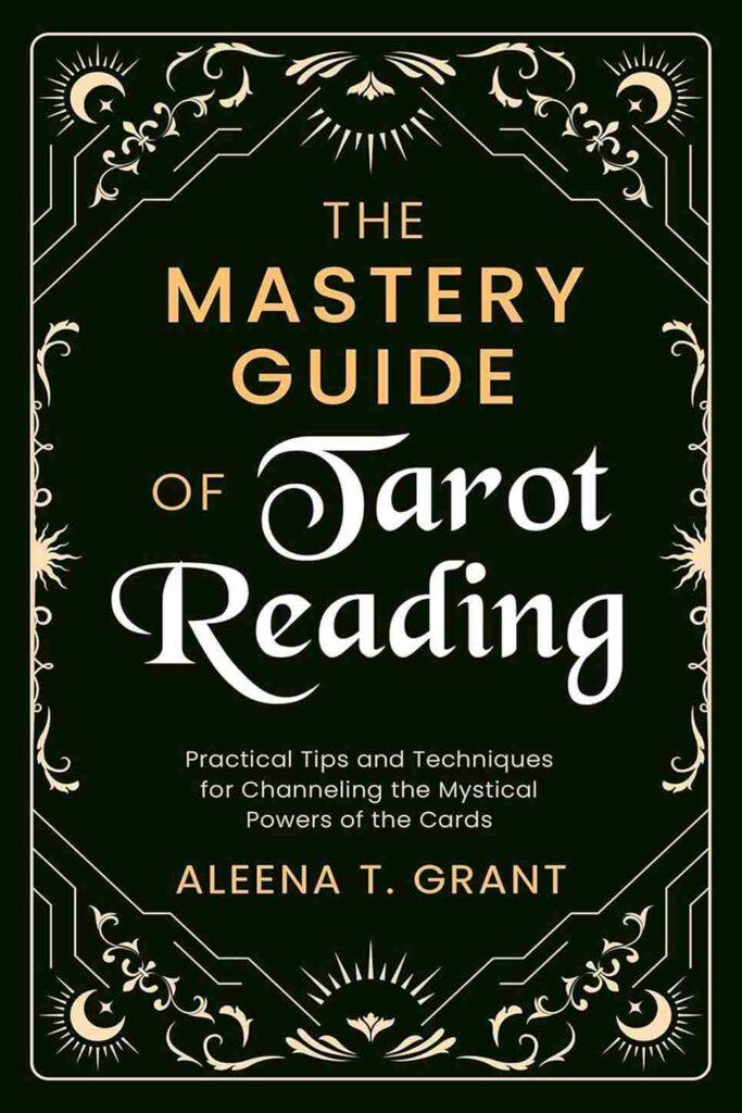 The Mastery Guide To Tarot Reading