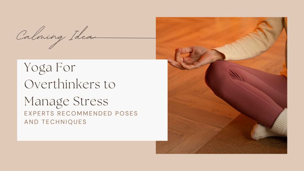 Yoga For Overthinkers To Manage Stress: Experts Recommended Poses And Techniques