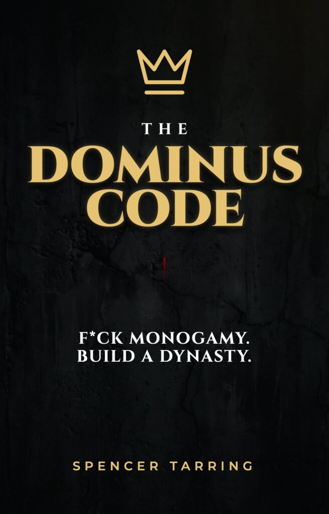 A book cover with a textured, dark charcoal or black background. At the top is a simple gold crown icon. Below it, the title "THE DOMINUS CODE" is written in large, bold, gold serif lettering. In the center, white text reads: "F*CK MONOGAMY. BUILD A DYNASTY.". The author's name, "SPENCER TARRING," appears at the bottom in gold uppercase letters.