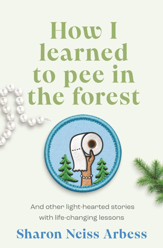 Book cover of How I Learned to Pee in the Forest by Sharon Neiss Arbess featuring a humorous illustration of a hand holding toilet paper with trees in the background.