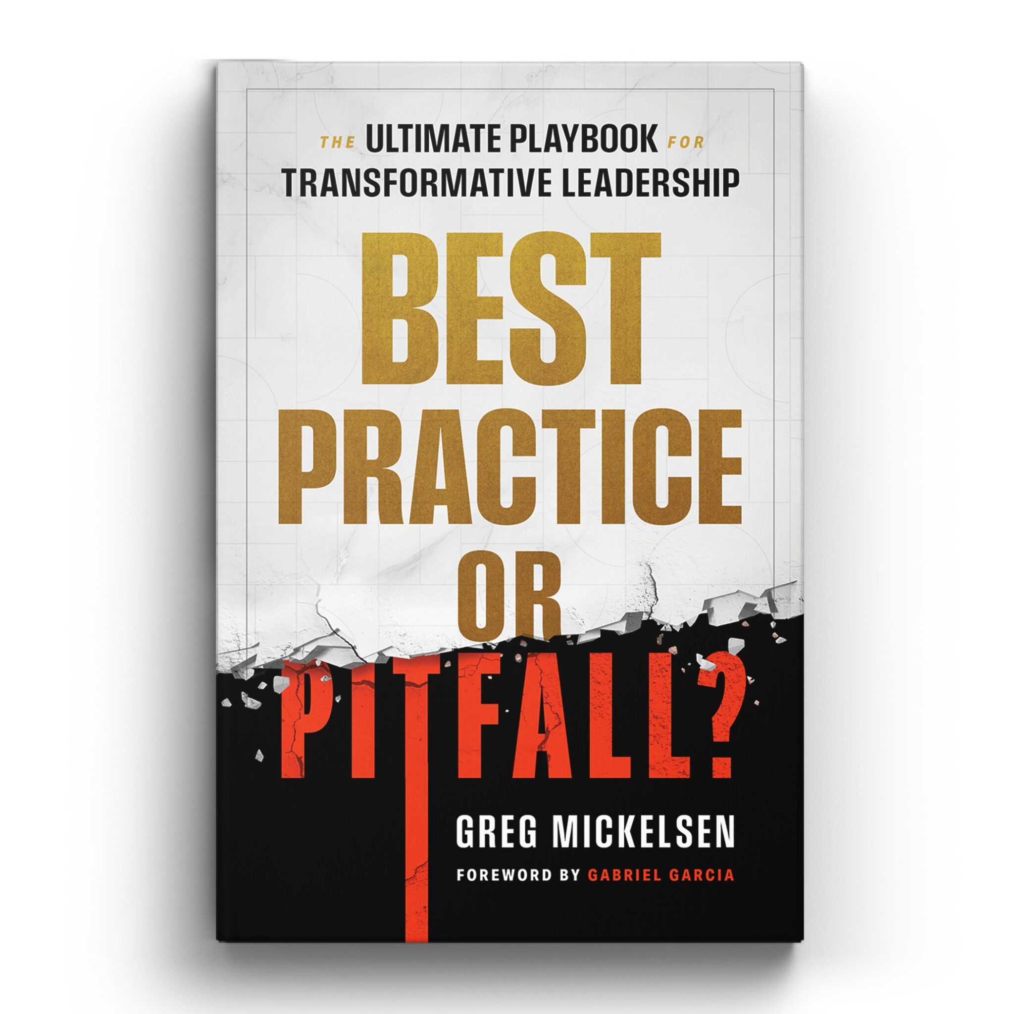 Book cover titled “Best Practice or Pitfall?” by Greg Mickelsen, featuring bold gold and red typography with a cracked design symbolizing challenges in transformative leadership.
