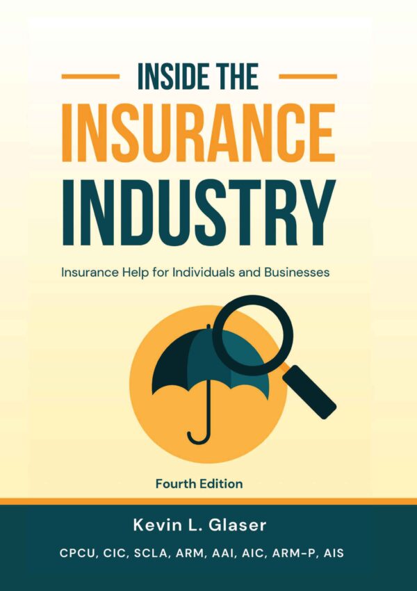 Inside the Insurance Industry Fourth Edition book cover, insurance guide for individuals and businesses by Kevin L. Glaser