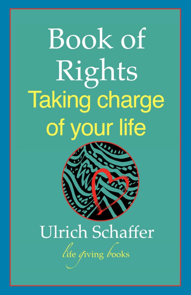 Cover of Book of Rights: Taking Charge of Your Life by Ulrich Schaffer, a personal growth book encouraging readers to reclaim their freedom, embrace authenticity, and live according to their deepest values.
