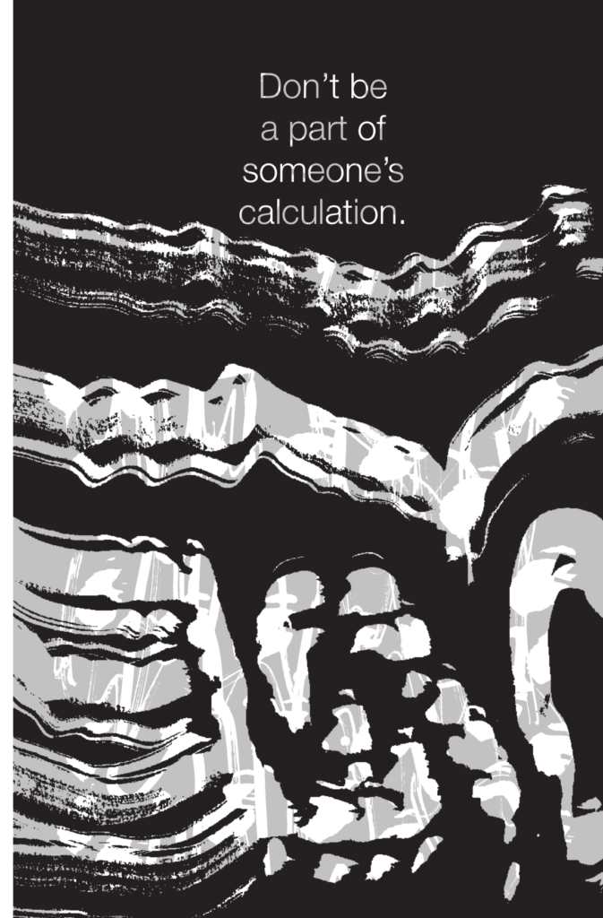 Abstract black-and-white artwork displaying the quote "Don't be a part of someone's calculation," encouraging independent thinking, healthy boundaries, and authentic self-worth.