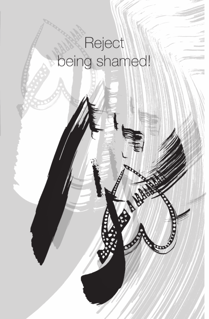 Expressive monochrome artwork with the message "Reject being shamed!" representing freedom from shame, self-acceptance, emotional healing, and personal empowerment.