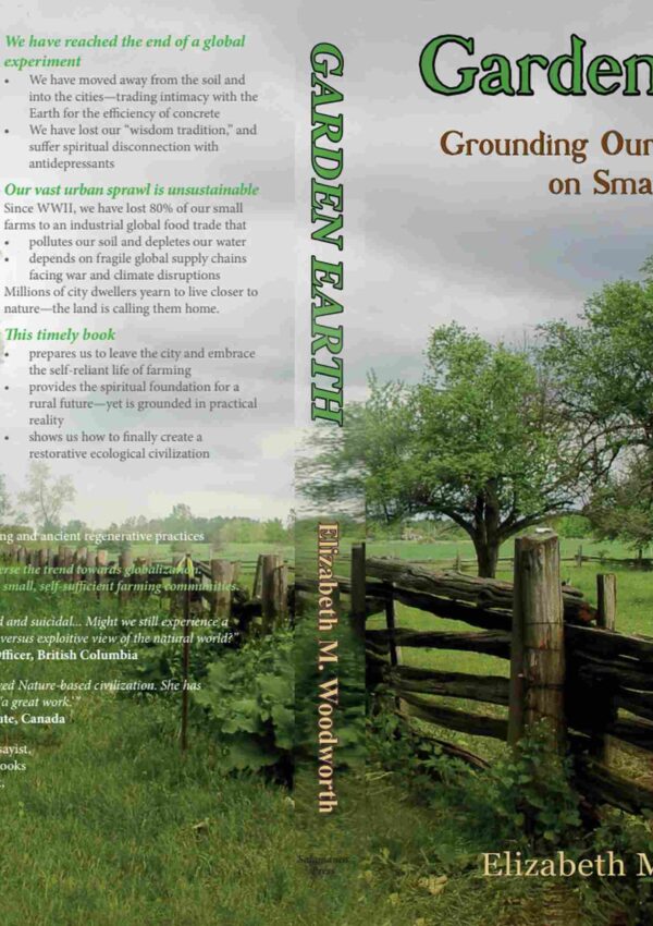 Cover of Garden Earth: Grounding Ourselves in Nature on Small Farms by Elizabeth M. Woodworth, featuring a peaceful countryside landscape that reflects nature, sustainable farming, and mindful living.